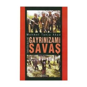 Tarihten Bugüne Gayrinizami Savaş / Mehmet Tanju Akad