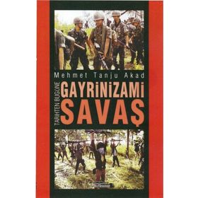 Tarihten Bugüne Gayrinizami Savaş / Mehmet Tanju Akad