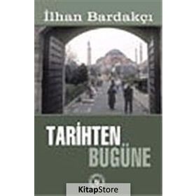 TARIHTEN BUGÜNE - İLHAN BARDAKÇI