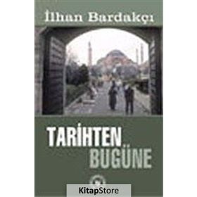 TARIHTEN BUGÜNE - İLHAN BARDAKÇI