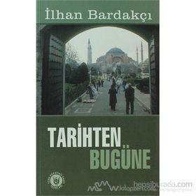 TARIHTEN BUGÜNE - İLHAN BARDAKÇI