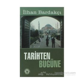 TARIHTEN BUGÜNE - İLHAN BARDAKÇI