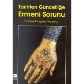 TARIHTEN GÜNCELLİĞE ERMENI SORUNU TAHLILLER-BELGELER-KARARLAR - KOLEKTIF