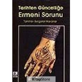 TARIHTEN GÜNCELLİĞE ERMENI SORUNU TAHLILLER-BELGELER-KARARLAR - KOLEKTIF