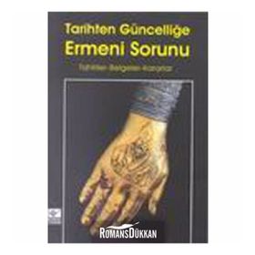 TARIHTEN GÜNCELLİĞE ERMENI SORUNU TAHLILLER-BELGELER-KARARLAR - KOLEKTIF