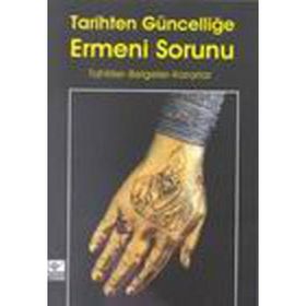 TARIHTEN GÜNCELLİĞE ERMENI SORUNU TAHLILLER-BELGELER-KARARLAR - KOLEKTIF