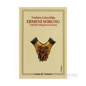 TARIHTEN GÜNCELLİĞE ERMENI SORUNU TAHLILLER-BELGELER-KARARLAR - KOLEKTIF