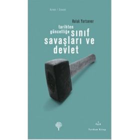 Tarihten Güncelliğe Sınıf Savaşları ve Devlet - Haluk Yurtsever