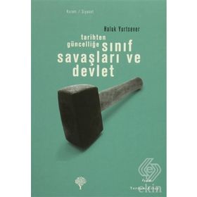 Tarihten Güncelliğe Sınıf Savaşları ve Devlet - Haluk Yurtsever