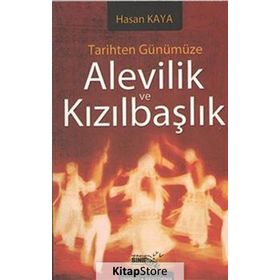 TARIHTEN GÜNÜMÜZE ALEVILIK VE KIZILBAŞLIK - HASAN KAYA