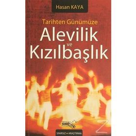 TARIHTEN GÜNÜMÜZE ALEVILIK VE KIZILBAŞLIK - HASAN KAYA