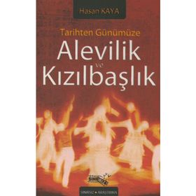 TARIHTEN GÜNÜMÜZE ALEVILIK VE KIZILBAŞLIK - HASAN KAYA