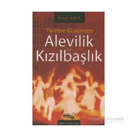 TARIHTEN GÜNÜMÜZE ALEVILIK VE KIZILBAŞLIK - HASAN KAYA