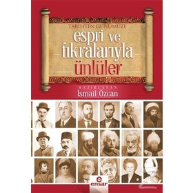 Tarihten Günümüze Espri ve Fıkralarıyla Ünlüler - İsmail Özcan