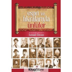 Tarihten Günümüze Espri ve Fıkralarıyla Ünlüler - İsmail Özcan