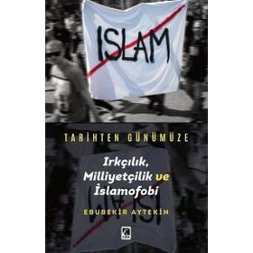 Tarihten Günümüze Irkçılık, Milliyetçilik ve İslamofobi - Ebubekir Aytekin