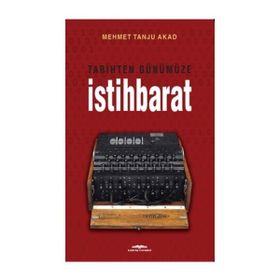 Tarihten Günümüze İstihbarat - Mehmet Tanju Akad