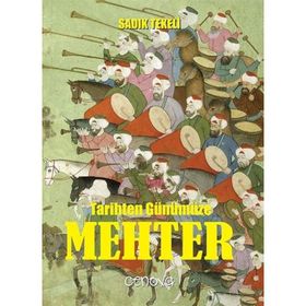 Tarihten Günümüze Mehter - Sadık Tekeli