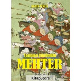 Tarihten Günümüze Mehter - Sadık Tekeli