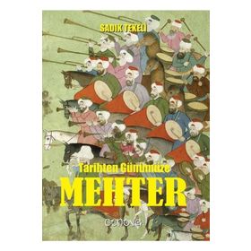 Tarihten Günümüze Mehter - Sadık Tekeli