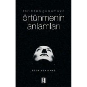 TARIHTEN GÜNÜMÜZE ÖRTÜNMENİN ANLAMLARI - BEDRIYE YILMAZ