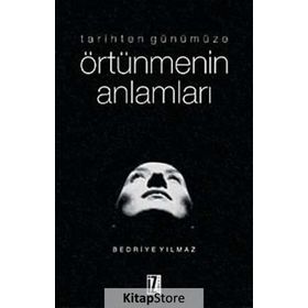 TARIHTEN GÜNÜMÜZE ÖRTÜNMENİN ANLAMLARI - BEDRIYE YILMAZ
