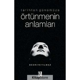 TARIHTEN GÜNÜMÜZE ÖRTÜNMENİN ANLAMLARI - BEDRIYE YILMAZ