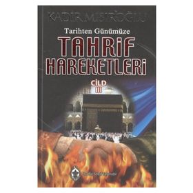 TARIHTEN GÜNÜMÜZE TAHRIF HAREKETLERI 3 - KADIR MISIROĞLU