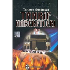 TARIHTEN GÜNÜMÜZE TAHRIF HAREKETLERI 3 - KADIR MISIROĞLU