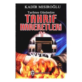 TARIHTEN GÜNÜMÜZE TAHRIF HAREKETLERI 3 - KADIR MISIROĞLU