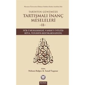 Tarihten Günümüze Tartışmalı İnanç Meseleleri 2 - Mehmet Bulğen İsmail Taşpınar
