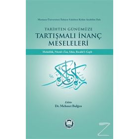 Tarihten Günümüze Tartışmalı İnanç Meseleleri - Mehmet Bulğen