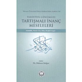 Tarihten Günümüze Tartışmalı İnanç Meseleleri - Mehmet Bulğen