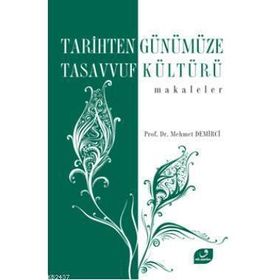 TARIHTEN GÜNÜMÜZE TASAVVUF KÜLTÜRÜ MAKALELER - MEHMET DEMIRCI