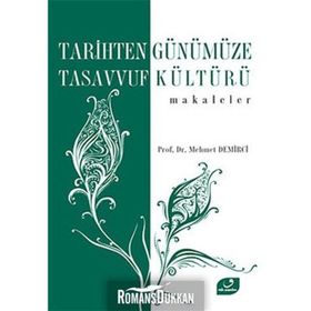 TARIHTEN GÜNÜMÜZE TASAVVUF KÜLTÜRÜ MAKALELER - MEHMET DEMIRCI