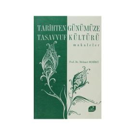 TARIHTEN GÜNÜMÜZE TASAVVUF KÜLTÜRÜ MAKALELER - MEHMET DEMIRCI