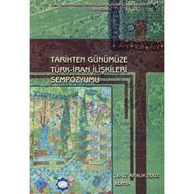 TARIHTEN GÜNÜMÜZE TÜRK - İRAN İLİŞKİLERİ SEMPOZYUMU - KOLEKTIF