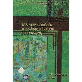 TARIHTEN GÜNÜMÜZE TÜRK - İRAN İLİŞKİLERİ SEMPOZYUMU - KOLEKTIF