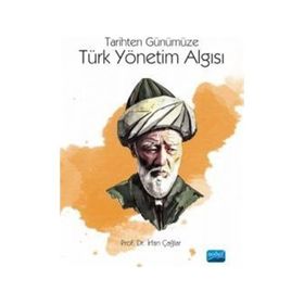 Tarihten Günümüze Türk Yönetim Algısı İrfan Çağlar - Nobel Akademik Yayıncılık