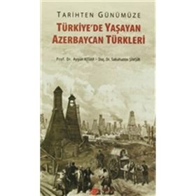 Tarihten Günümüze Türkiye’de Yaşayan Azerbaycan Türkleri - Aygün Attar Sebahattin Şimşir