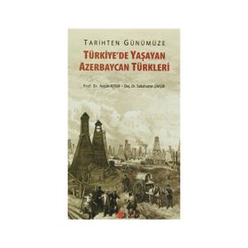 Tarihten Günümüze Türkiye’de Yaşayan Azerbaycan Türkleri - Aygün Attar Sebahattin Şimşir