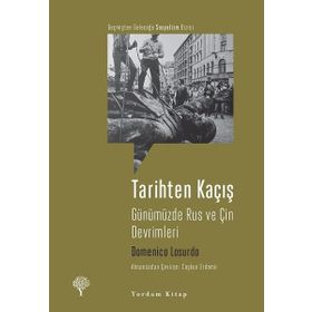 Tarihten Kaçış - Günümüzde Rus ve Çin Devrimleri - Domenico Losurdo