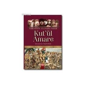 Tarihten Silinen Zafer Kut’ul Amare - Muazaffer Taşyürek