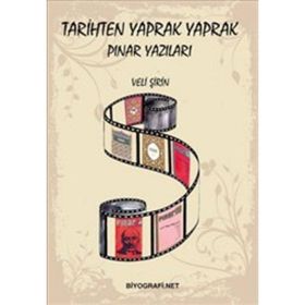 TARIHTEN YAPRAK YAPRAK PINAR YAZILARI - VELI ŞİRİN
