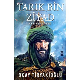 Tarık Bin Ziyad Ateşten Yürek- Okay Tiryakioğlu