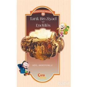 Tarık Bin Ziyad ve Endülüs - Adil Akkoyunlu