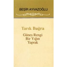 Tarık Buğra - Güneş Rengi Bir Yığın Yaprak