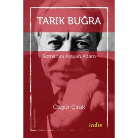 Tarık Buğra - Romanını Arayan Adam - Özgür Çırak