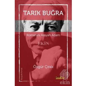 Tarık Buğra - Romanını Arayan Adam - Özgür Çırak