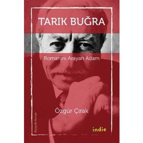 Tarık Buğra - Romanını Arayan Adam - Özgür Çırak